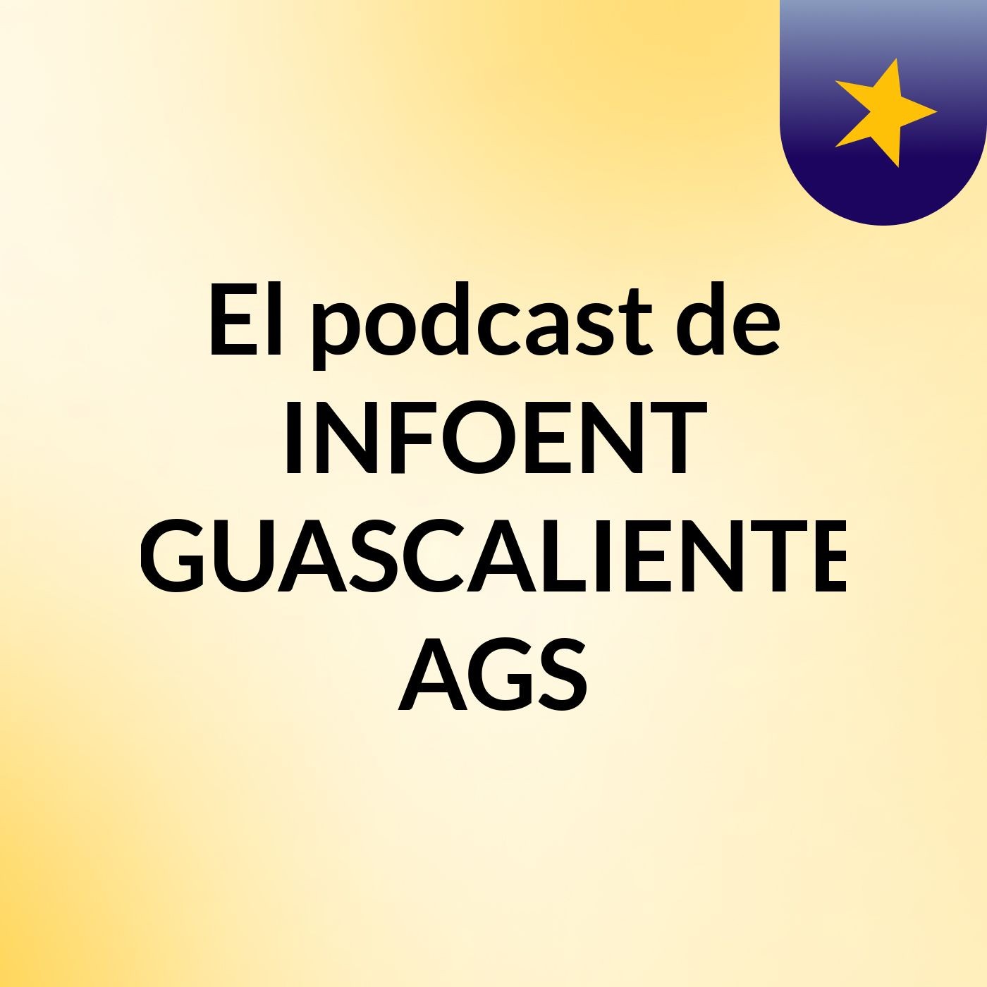 El podcast de INFOENT AGUASCALIENTES AGS