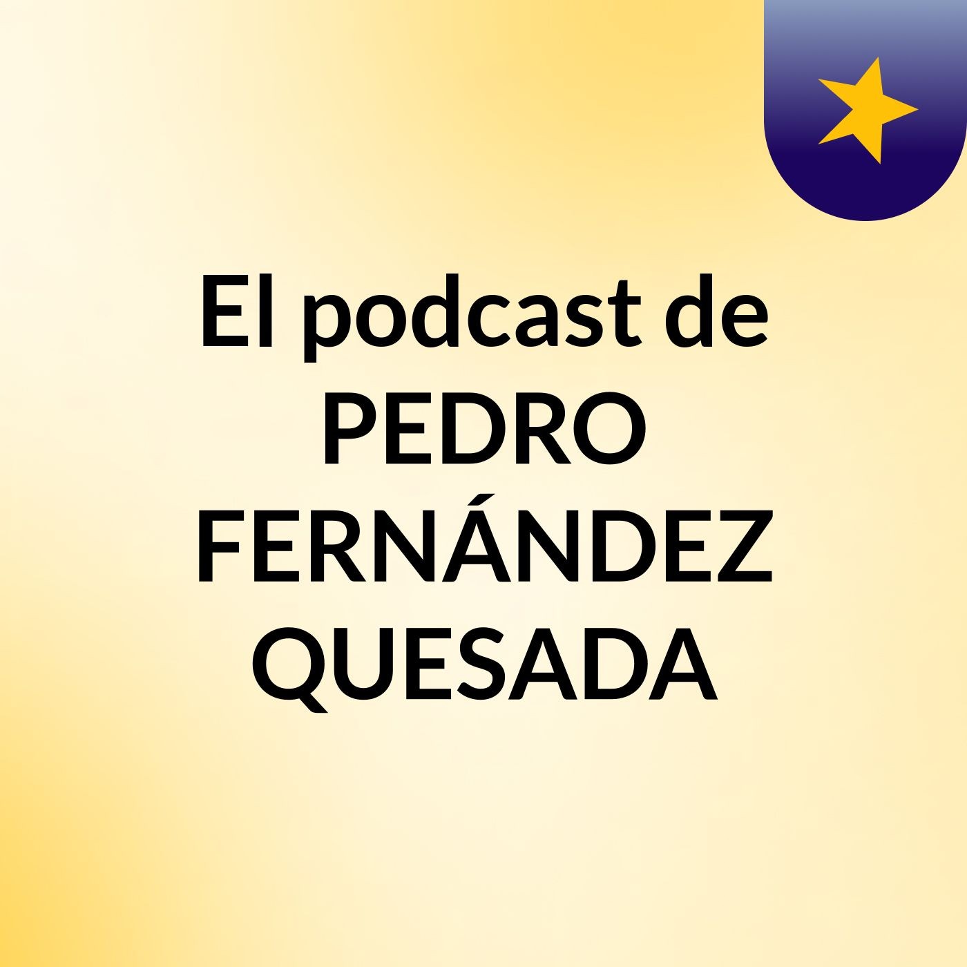 El podcast de PEDRO FERNÁNDEZ QUESADA