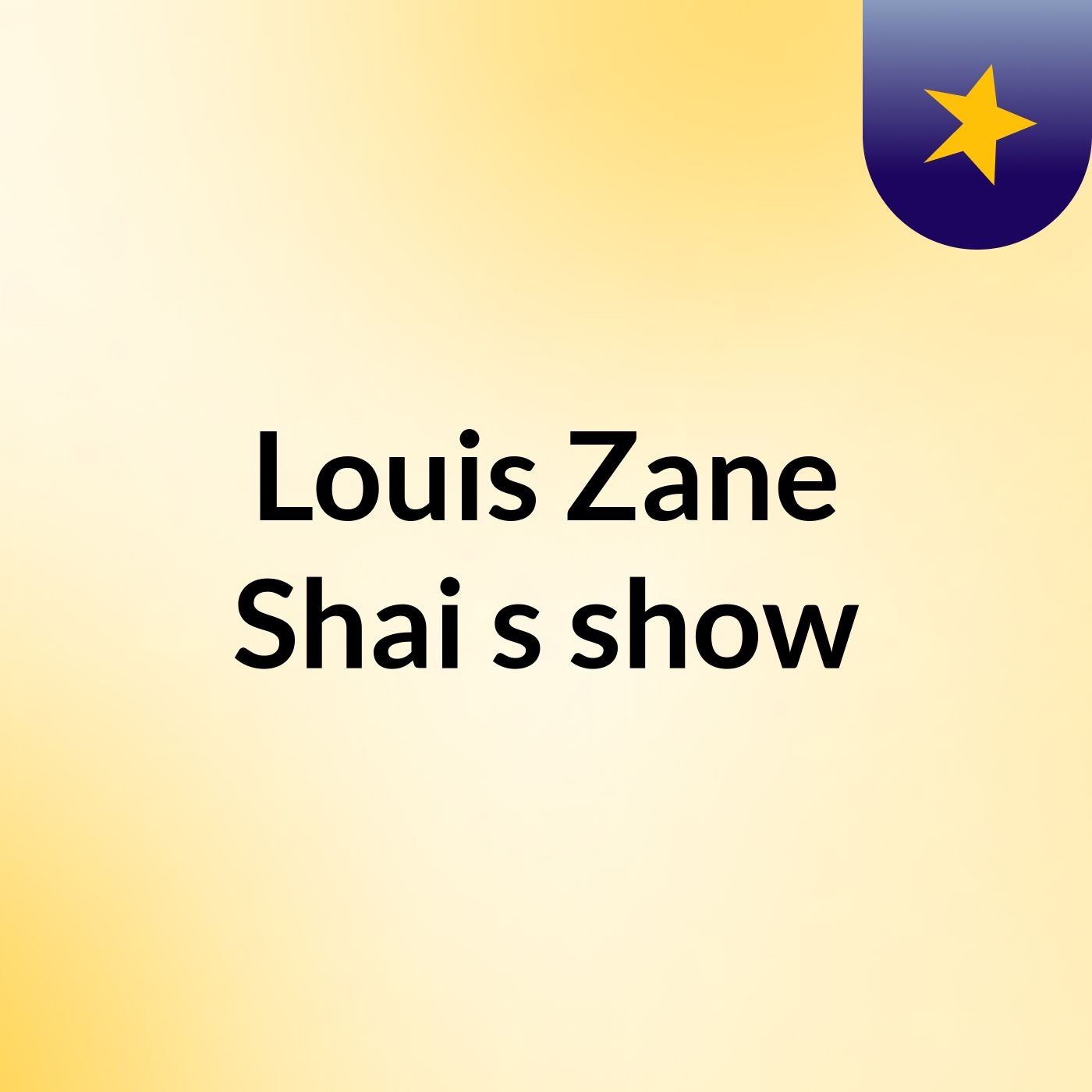 Louis Zane Shai's show