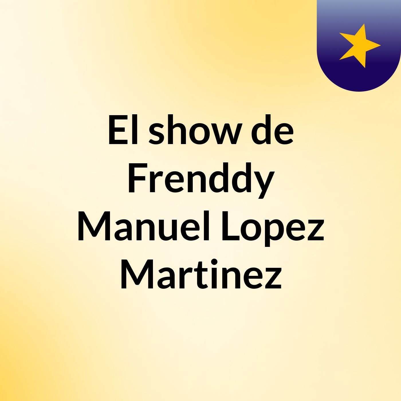 El show de Frenddy Manuel Lopez Martinez