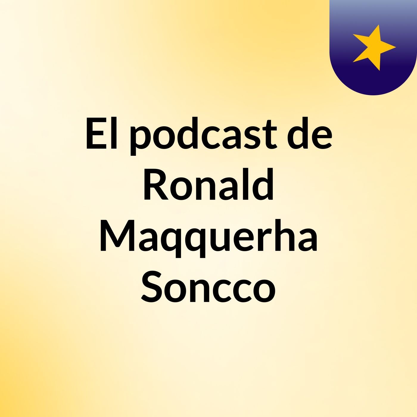 El podcast de Ronald Maqquerha Soncco