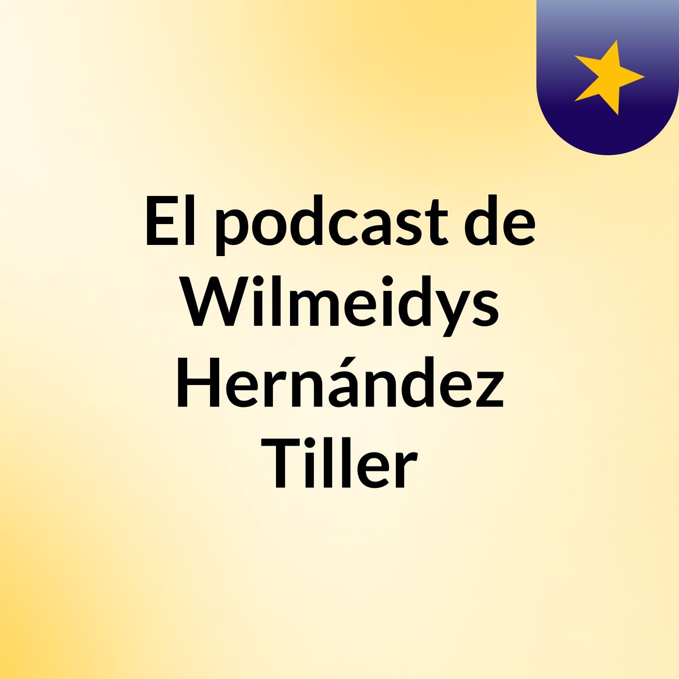 El podcast de Wilmeidys Hernández Tiller