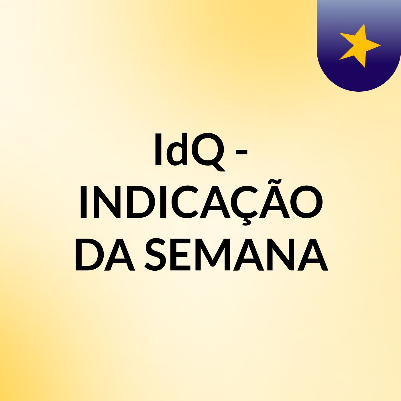 IdQ - INDICAÇÃO DA SEMANA
