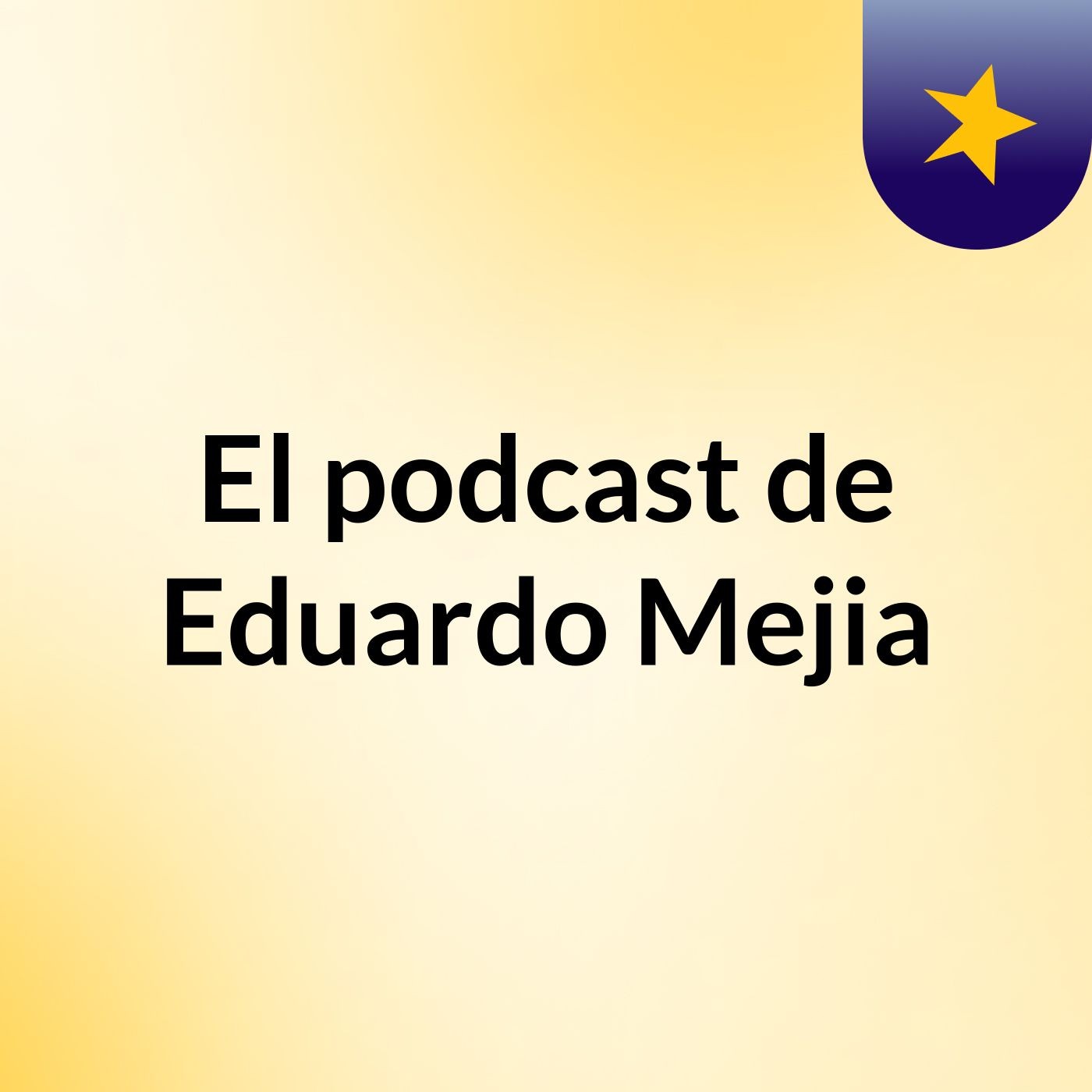 El podcast de Eduardo Mejia podcast artwork