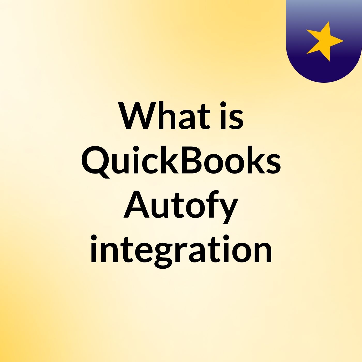 What is QuickBooks Autofy integration