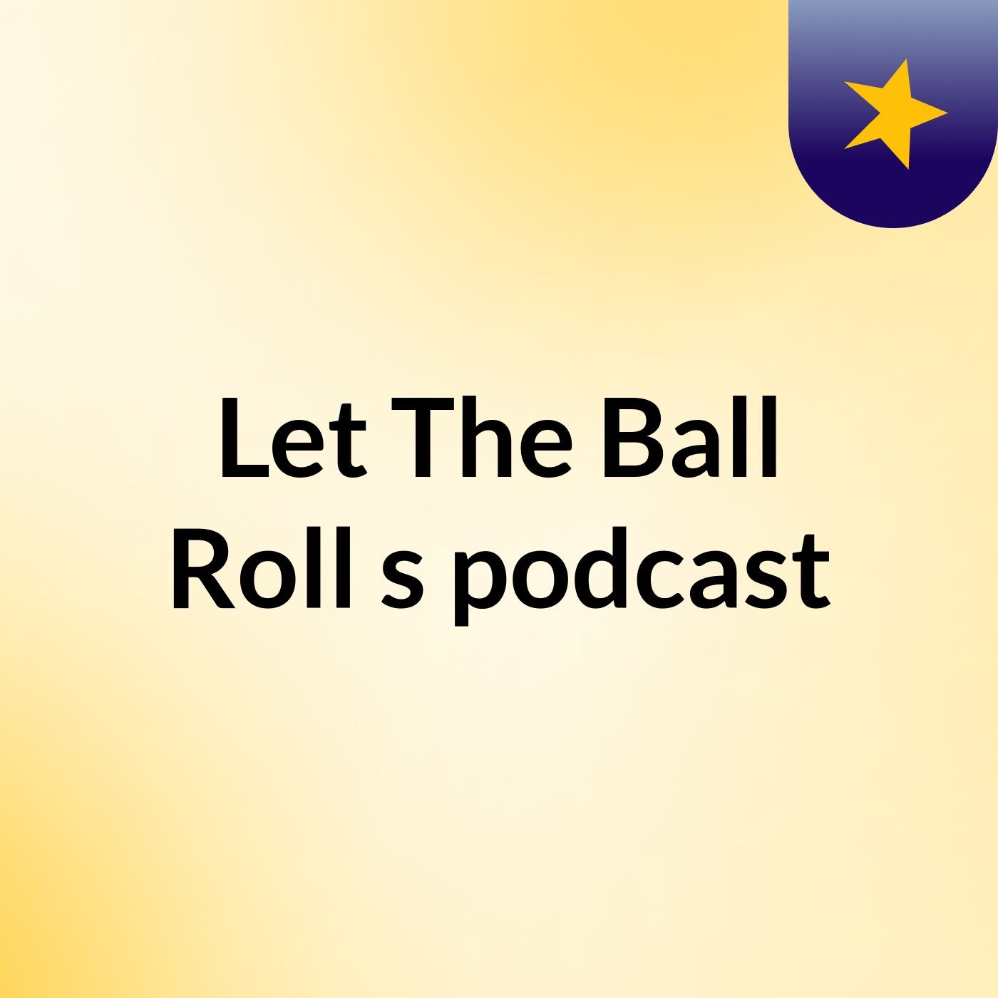 Let The Ball Roll's podcast