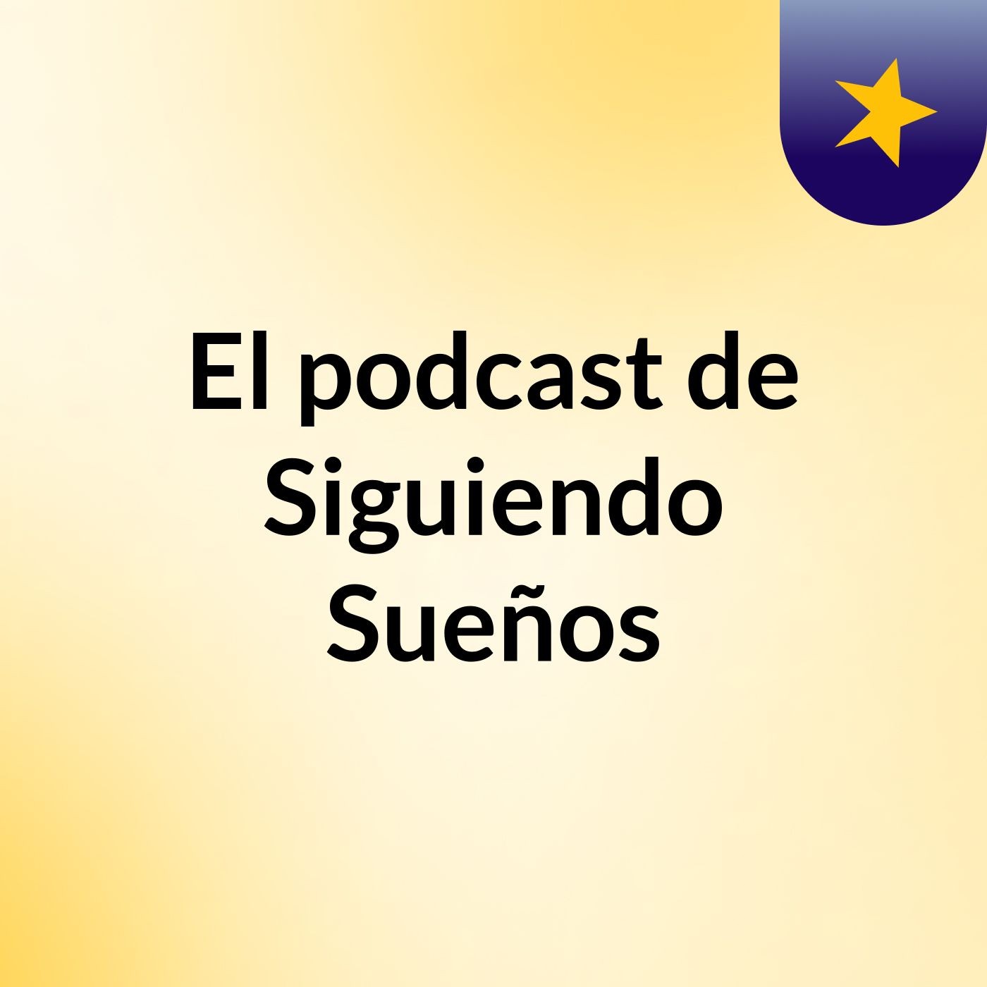 El podcast de Siguiendo Sueños podcast artwork