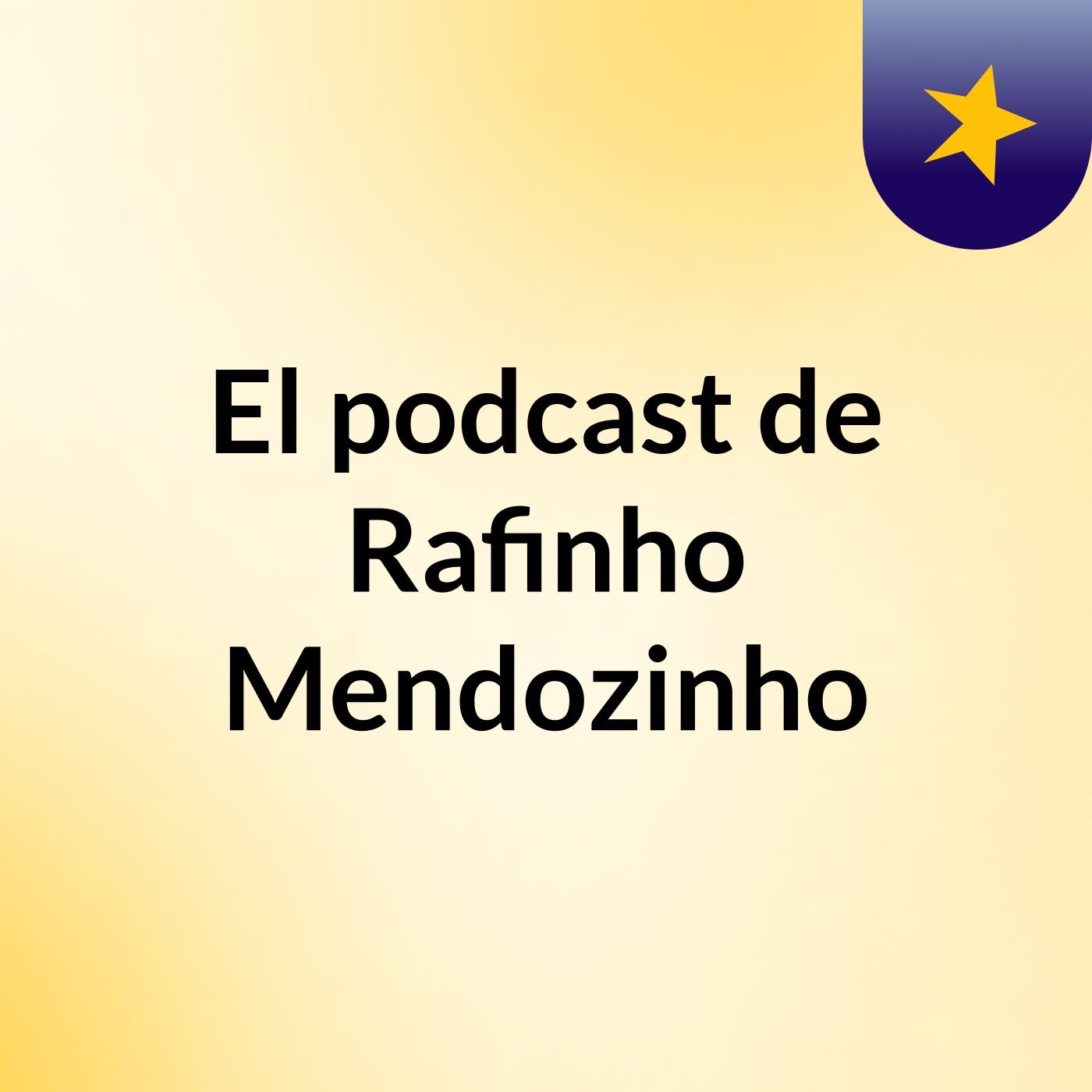 El podcast de Rafinho Mendozinho