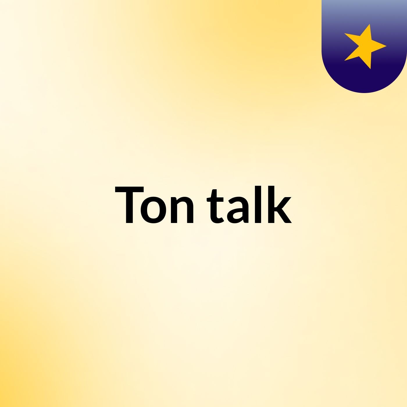 Ton talk