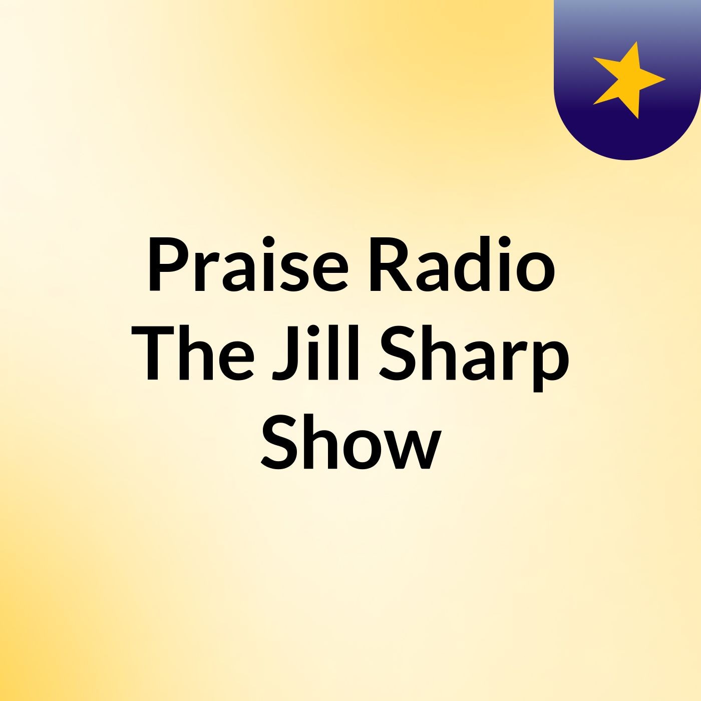 Praise Radio The Jill Sharp Show