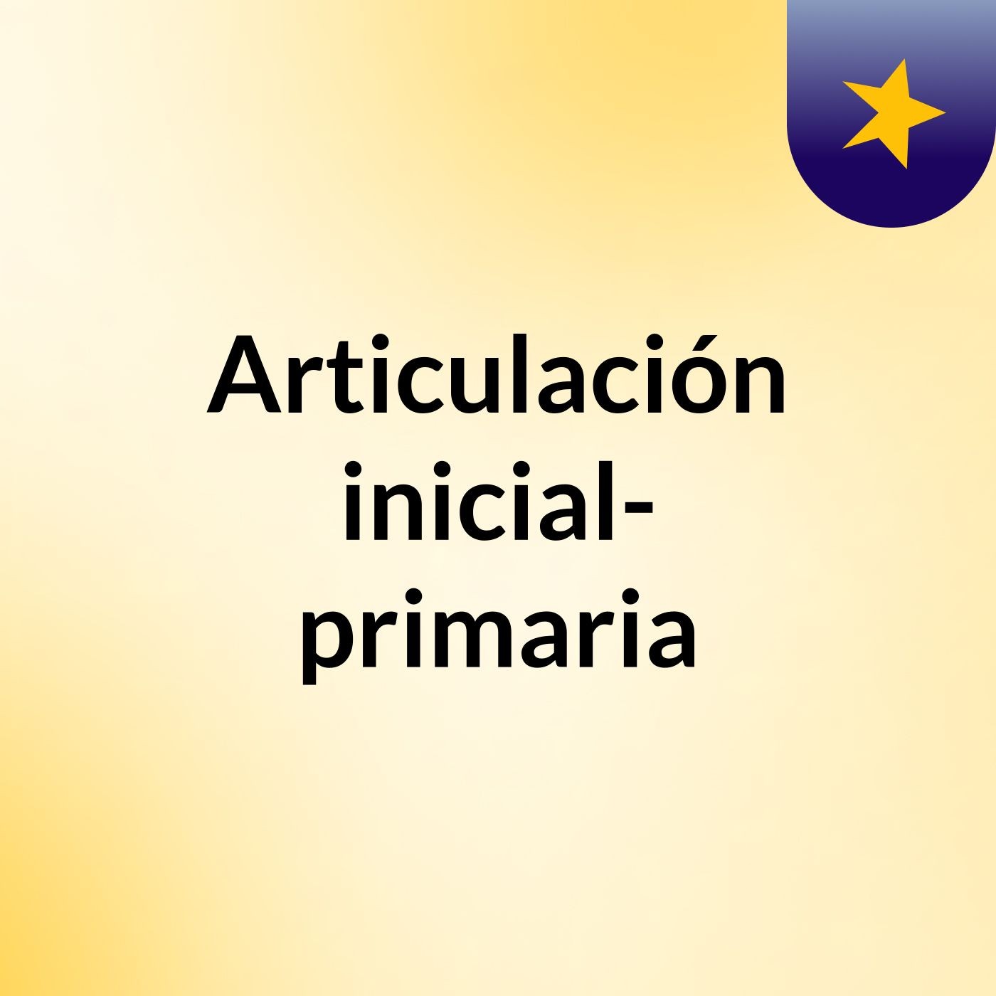 Articulación inicial- primaria
