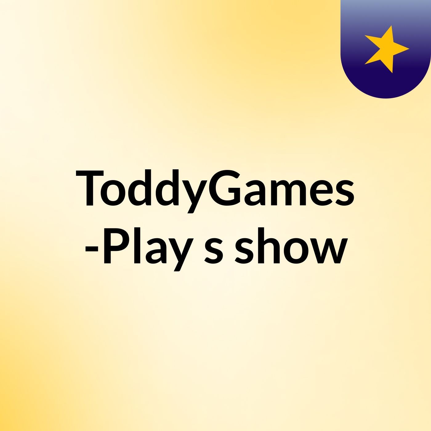 ToddyGames -Play's show