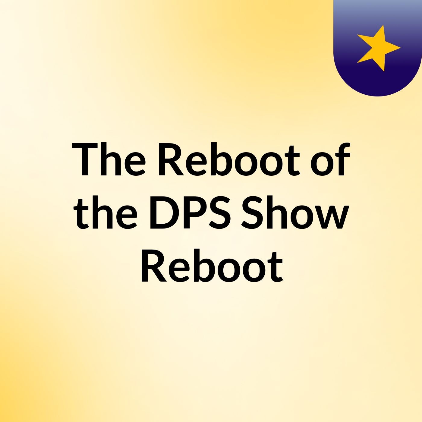 The Reboot of the DPS Show Reboot