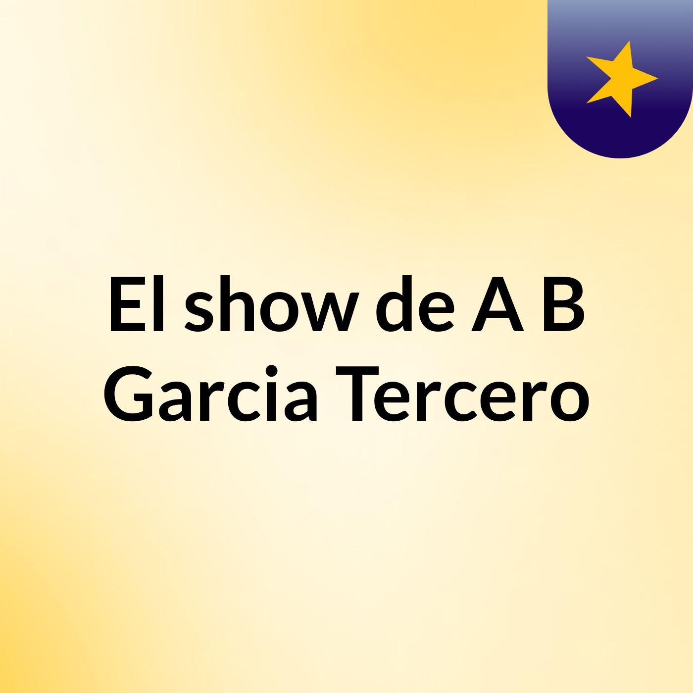 El show de A B Garcia Tercero
