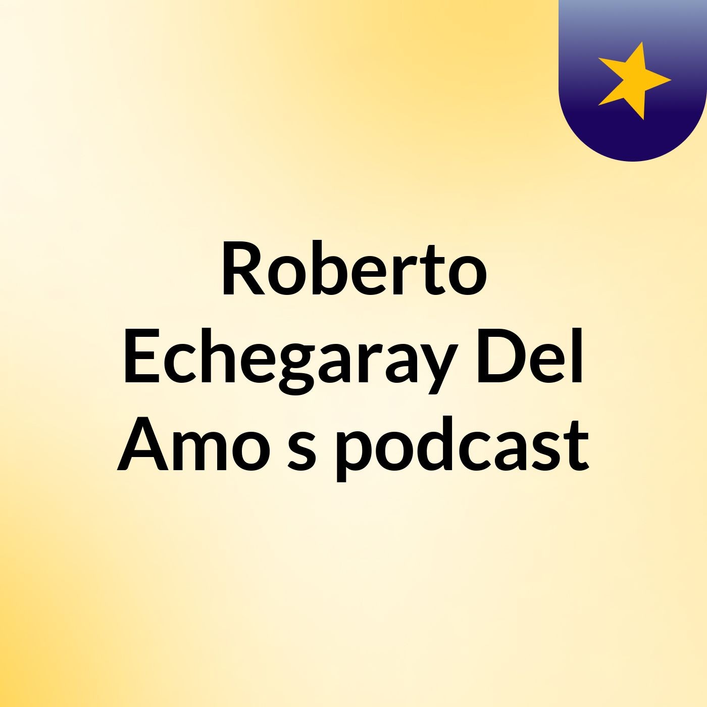 Roberto Echegaray Del Amo's podcast