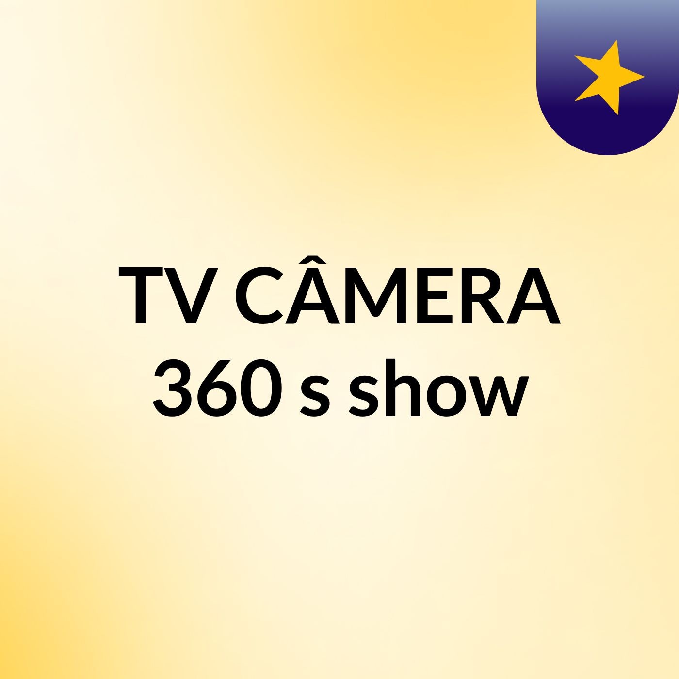 TV CÂMERA 360's show