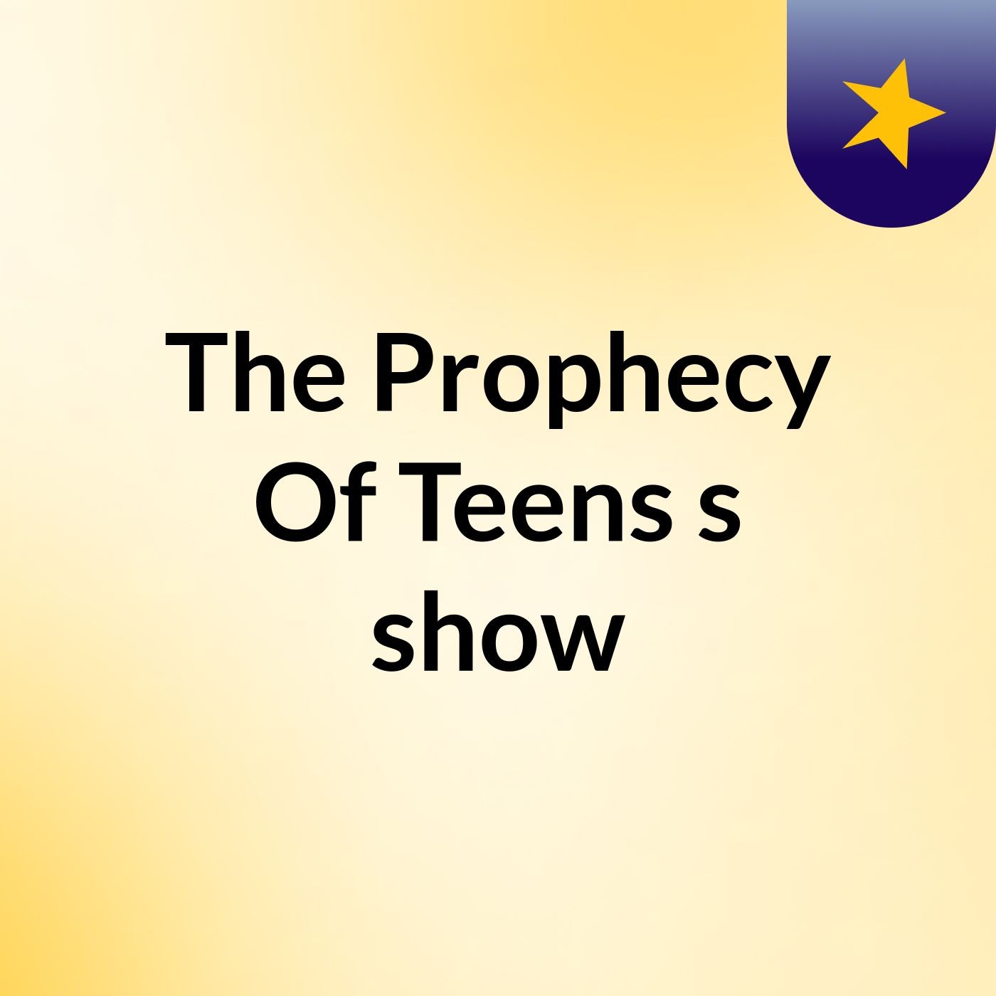 The Prophecy Of Teens's show