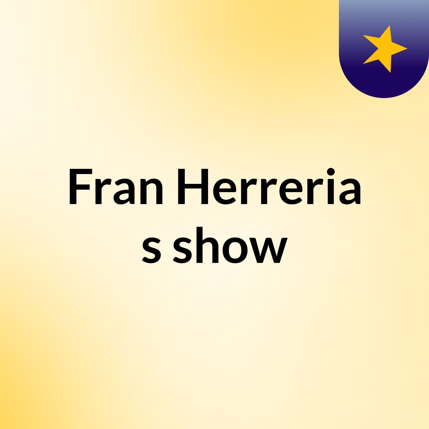 Fran Herreria's show