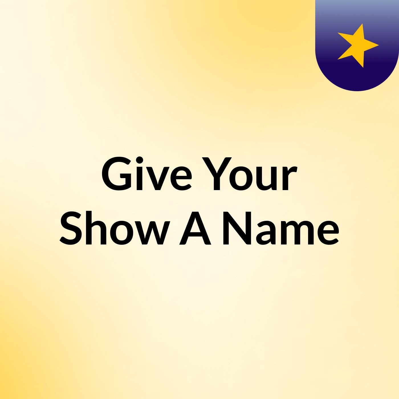 Give Your Show A Name