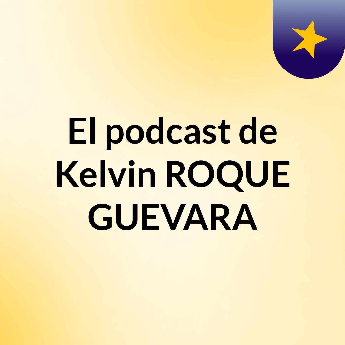 El podcast de Kelvin ROQUE GUEVARA