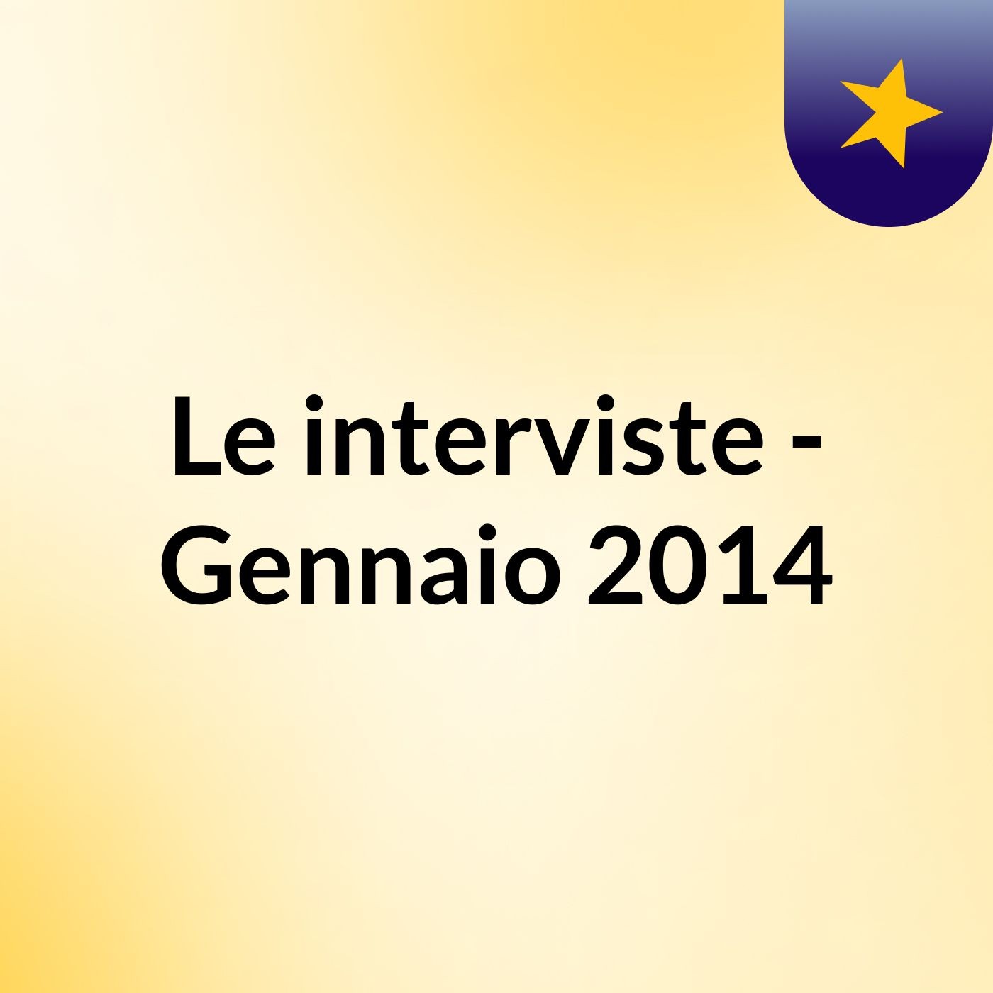 Le interviste - Gennaio 2014