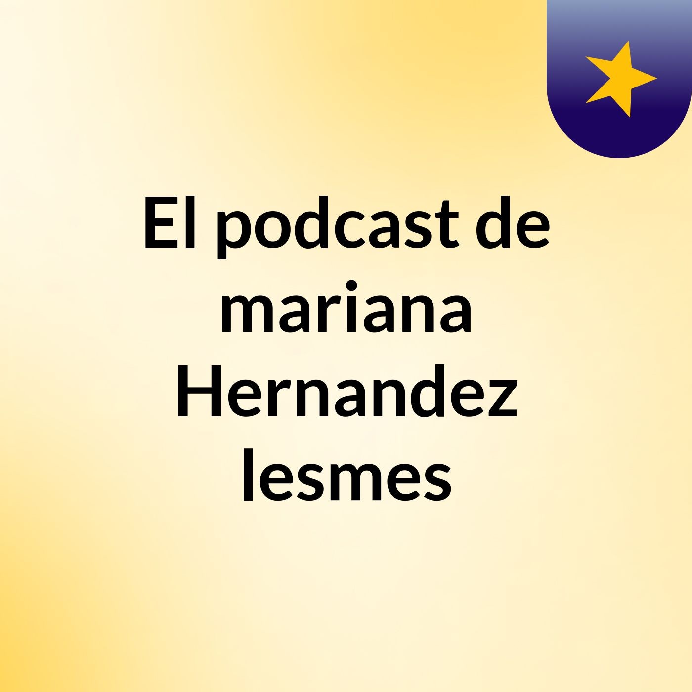 El podcast de mariana Hernandez lesmes podcast artwork
