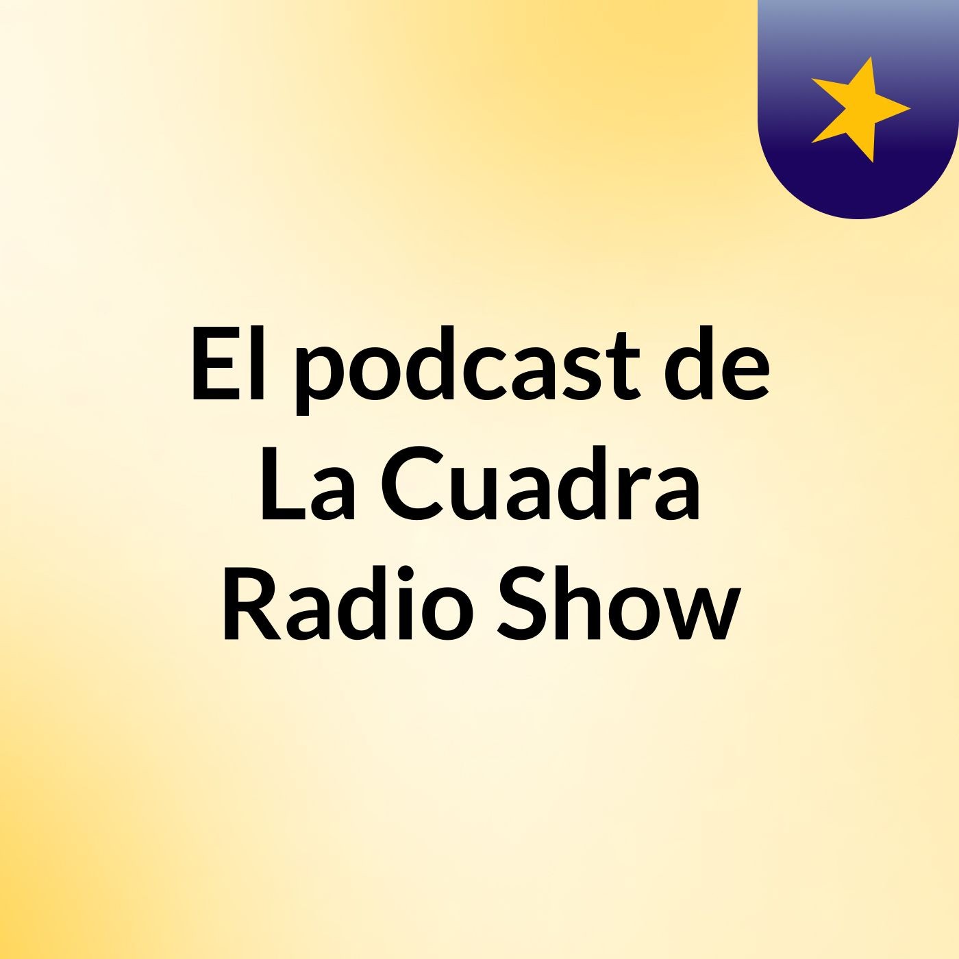 El podcast de La Cuadra Radio Show
