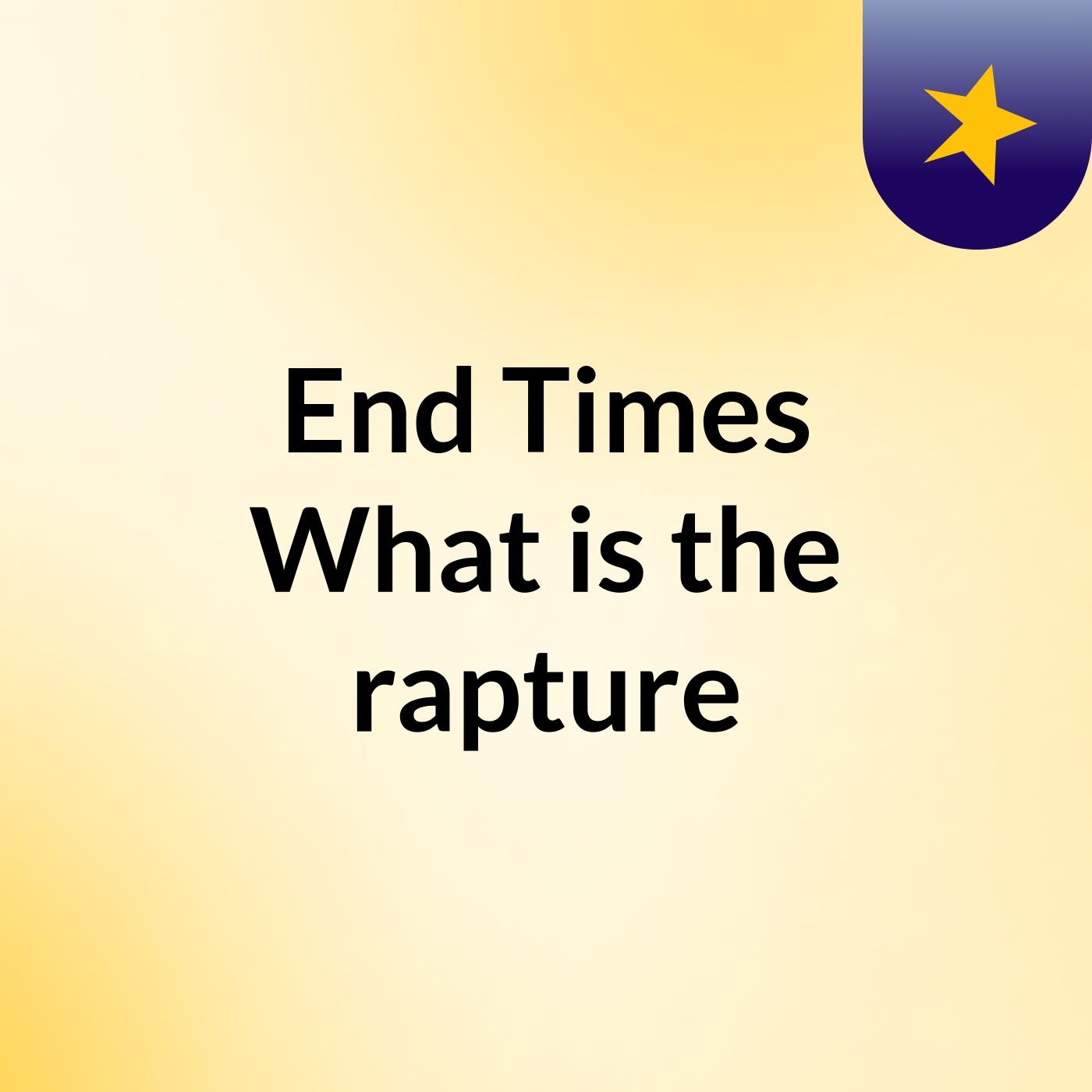 End Times: What is the rapture?