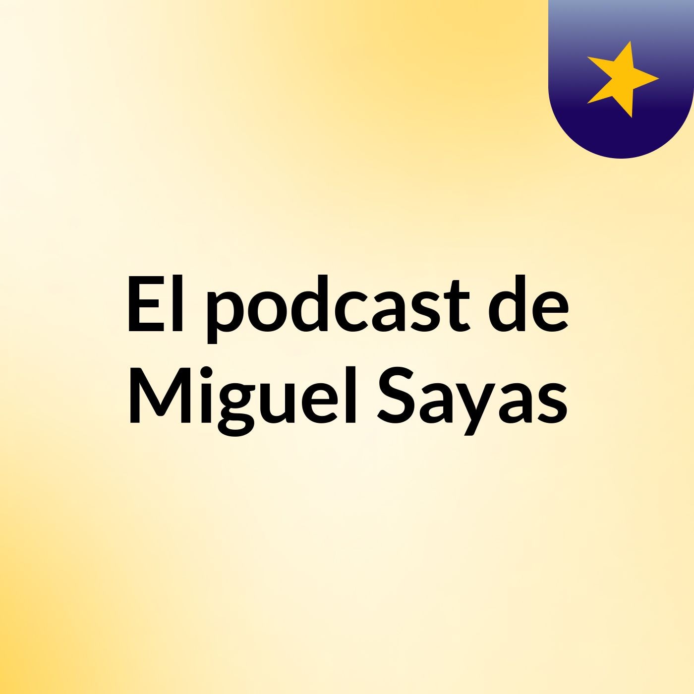 El podcast de Miguel Sayas