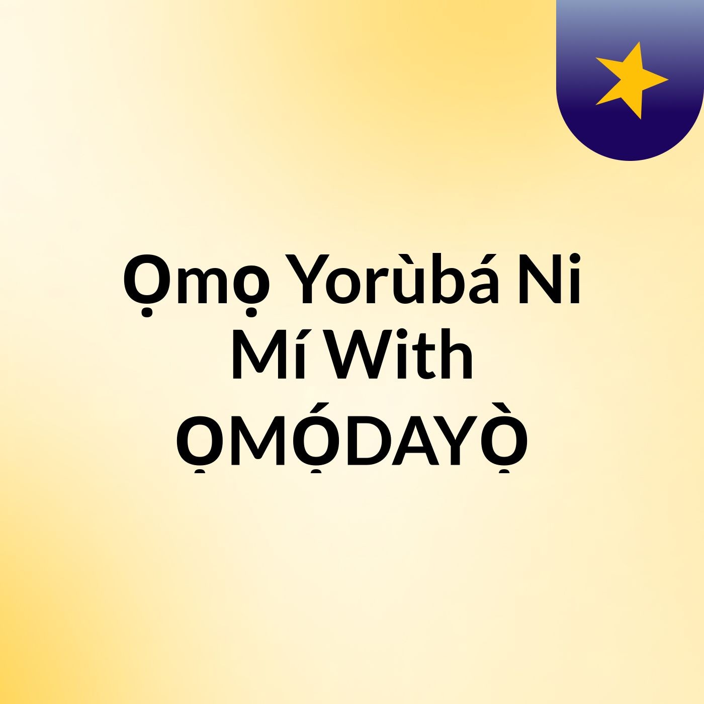 Ọmọ Yorùbá Ni Mí With ỌMỌ́DAYỌ̀