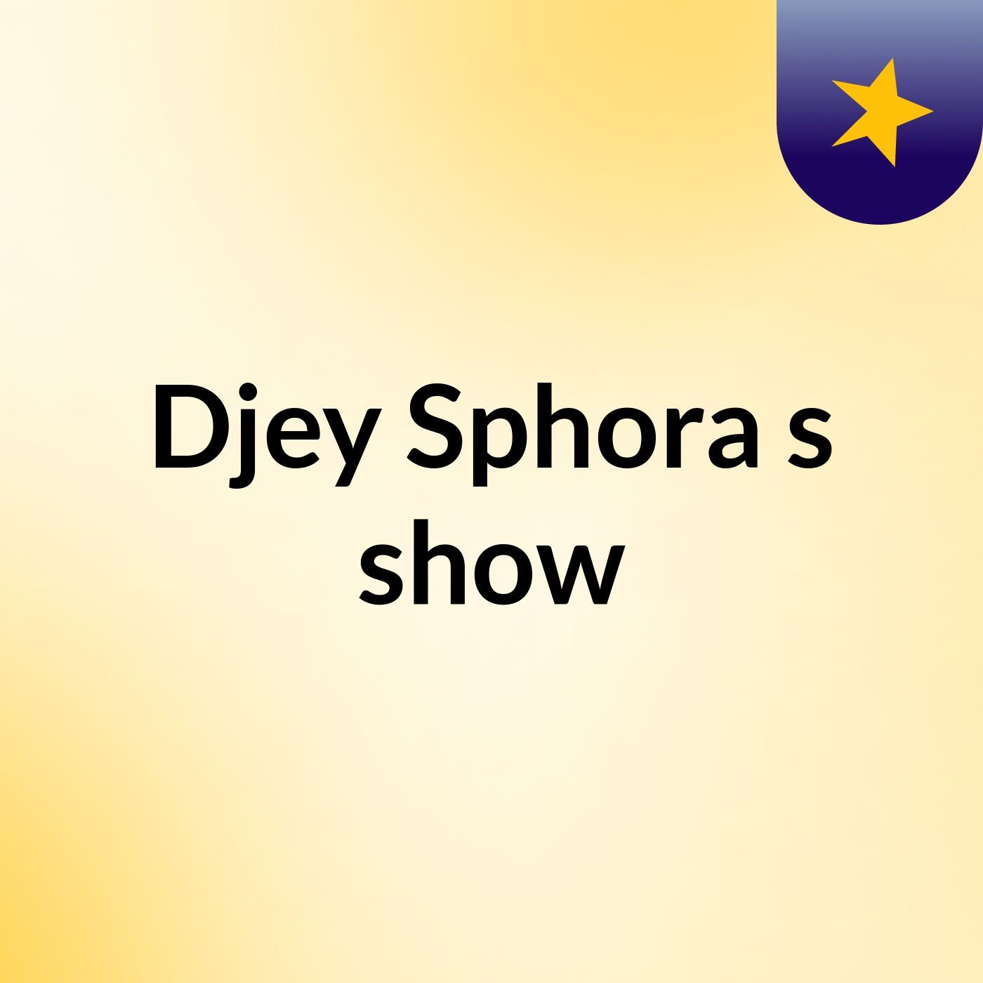 Djey Sphora's show cover art