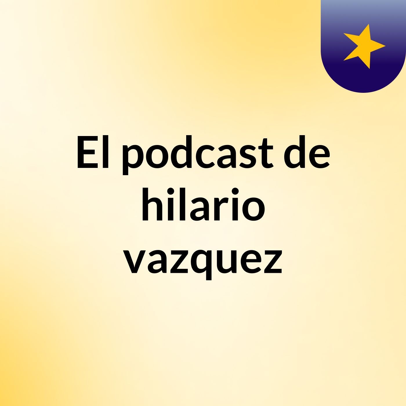 El podcast de hilario vazquez