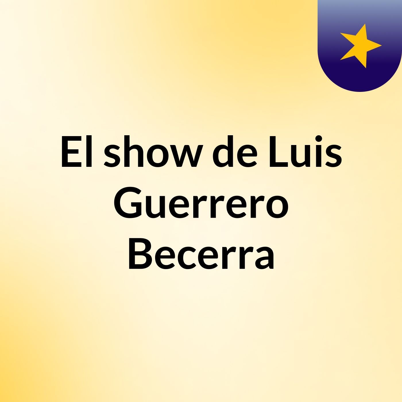 El show de Luis Guerrero Becerra