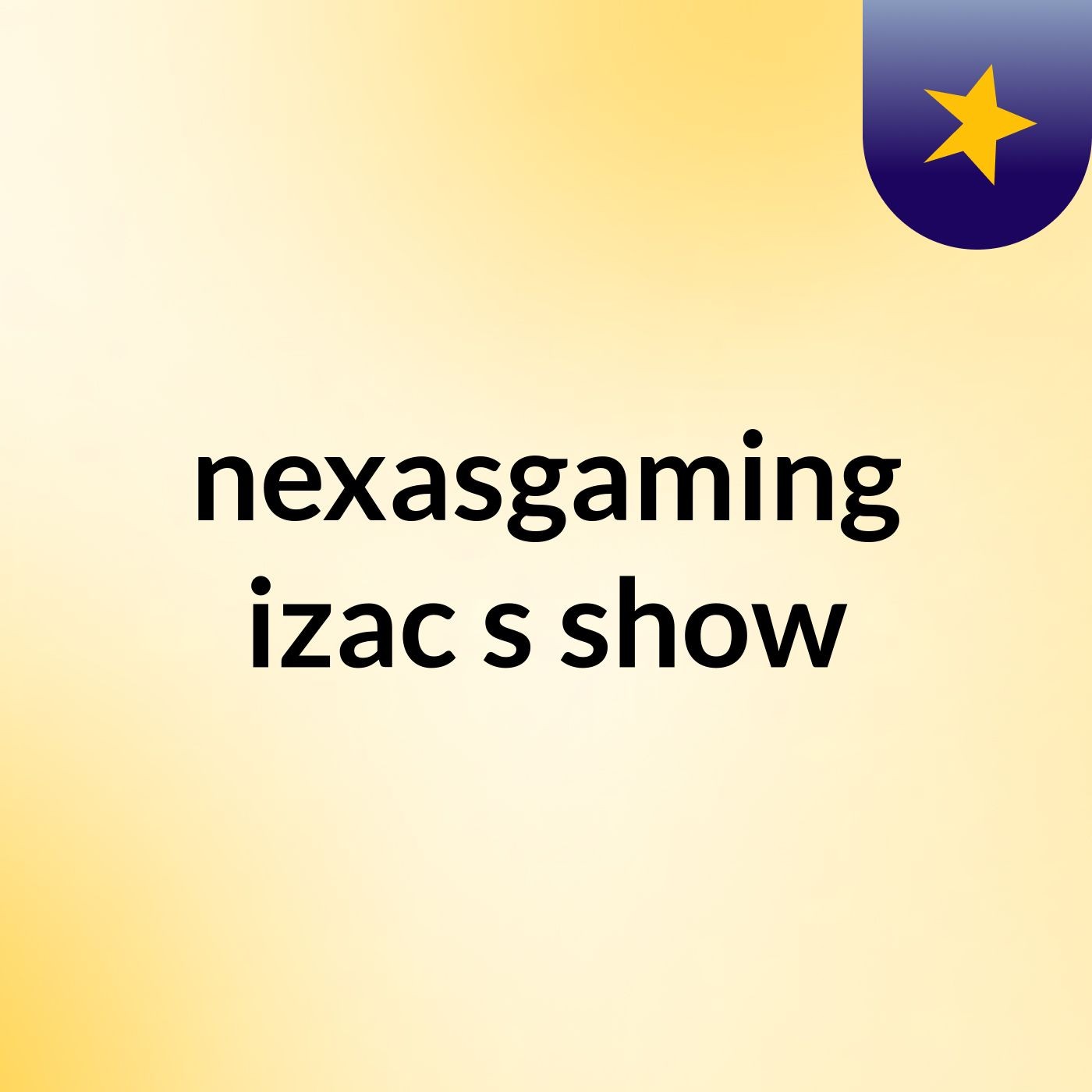 nexasgaming:izac's show