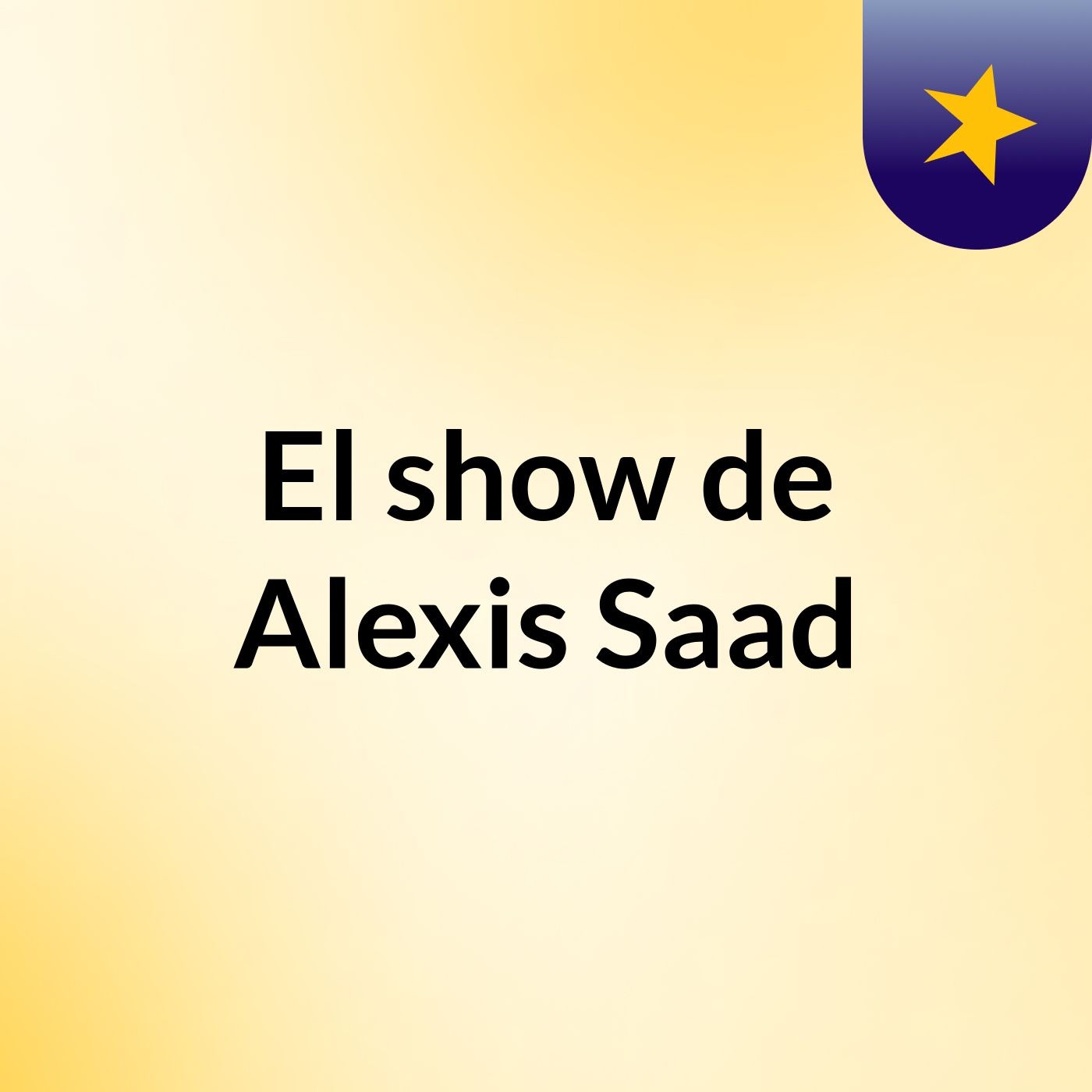 El show de Alexis Saad