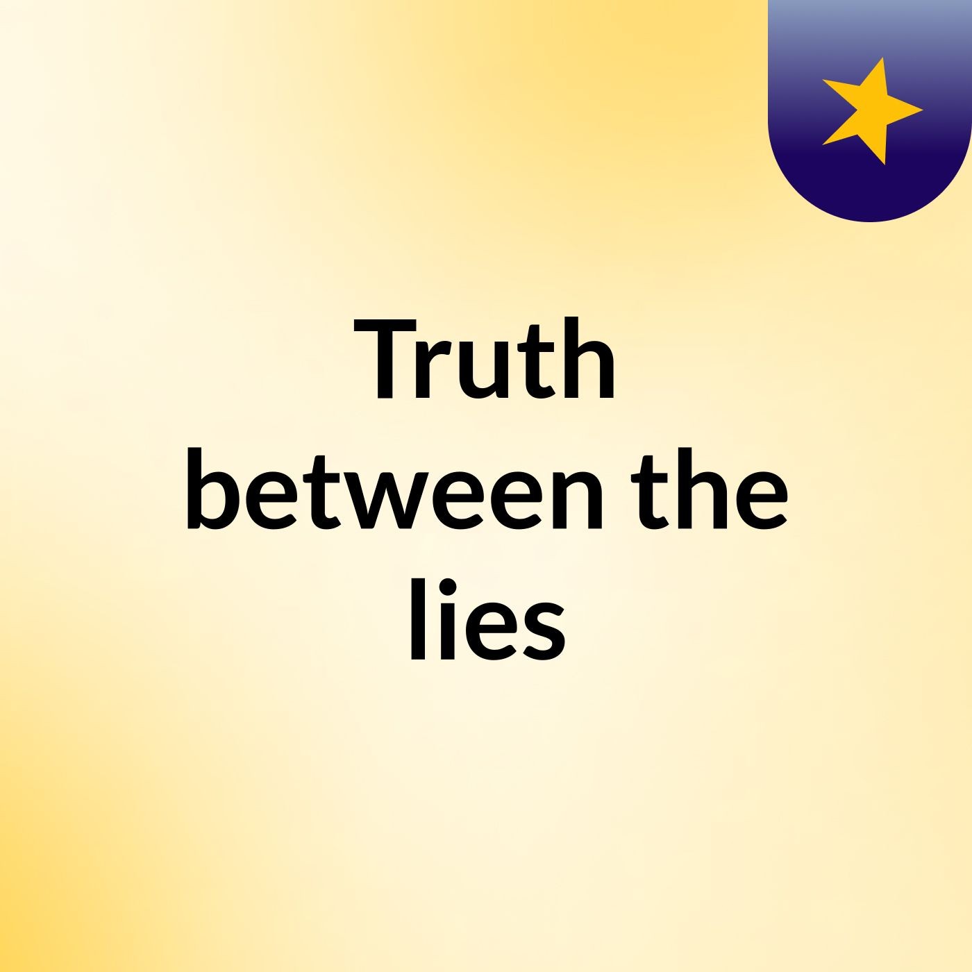 Truth, between the lies