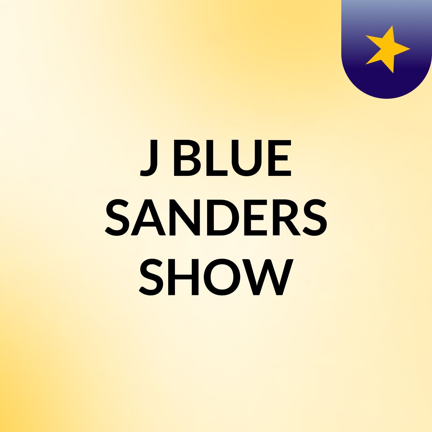 Episode 7 - J BLUE SANDERS SHOW