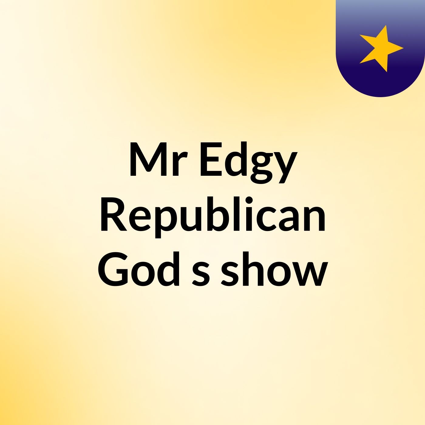 Mr Edgy Republican God's show