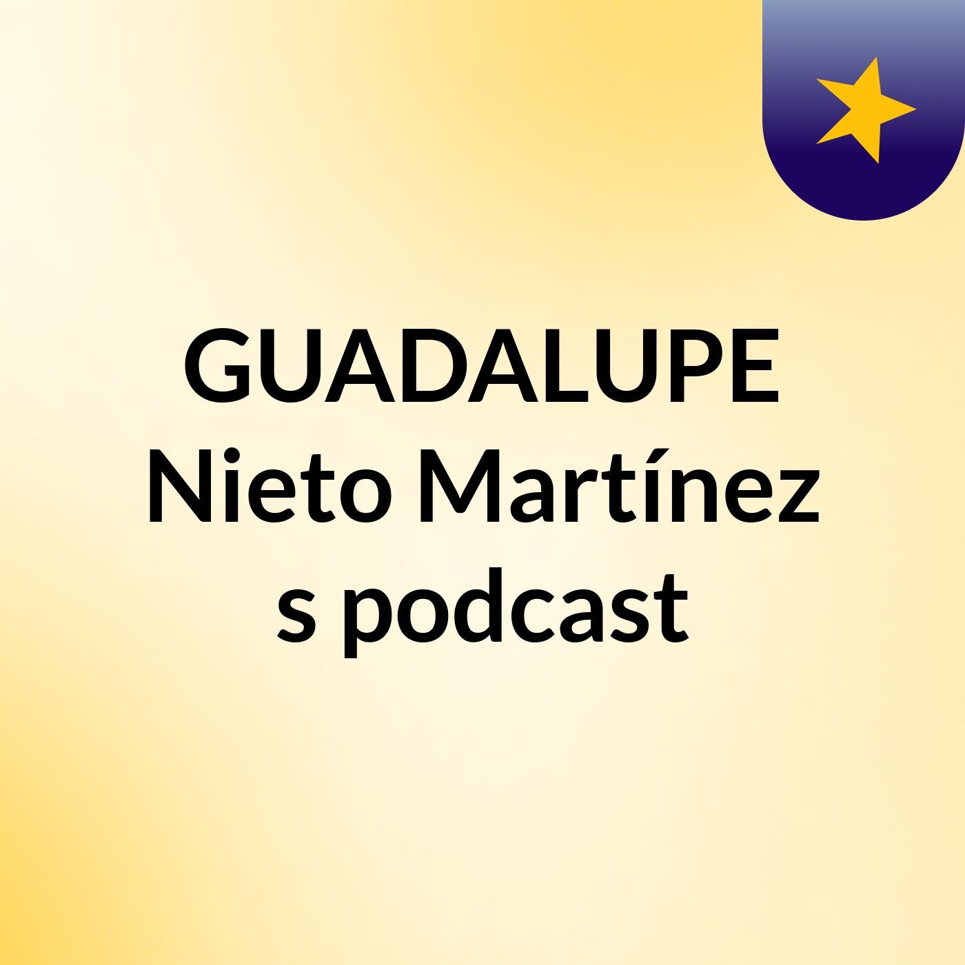GUADALUPE Nieto Martínez's podcast