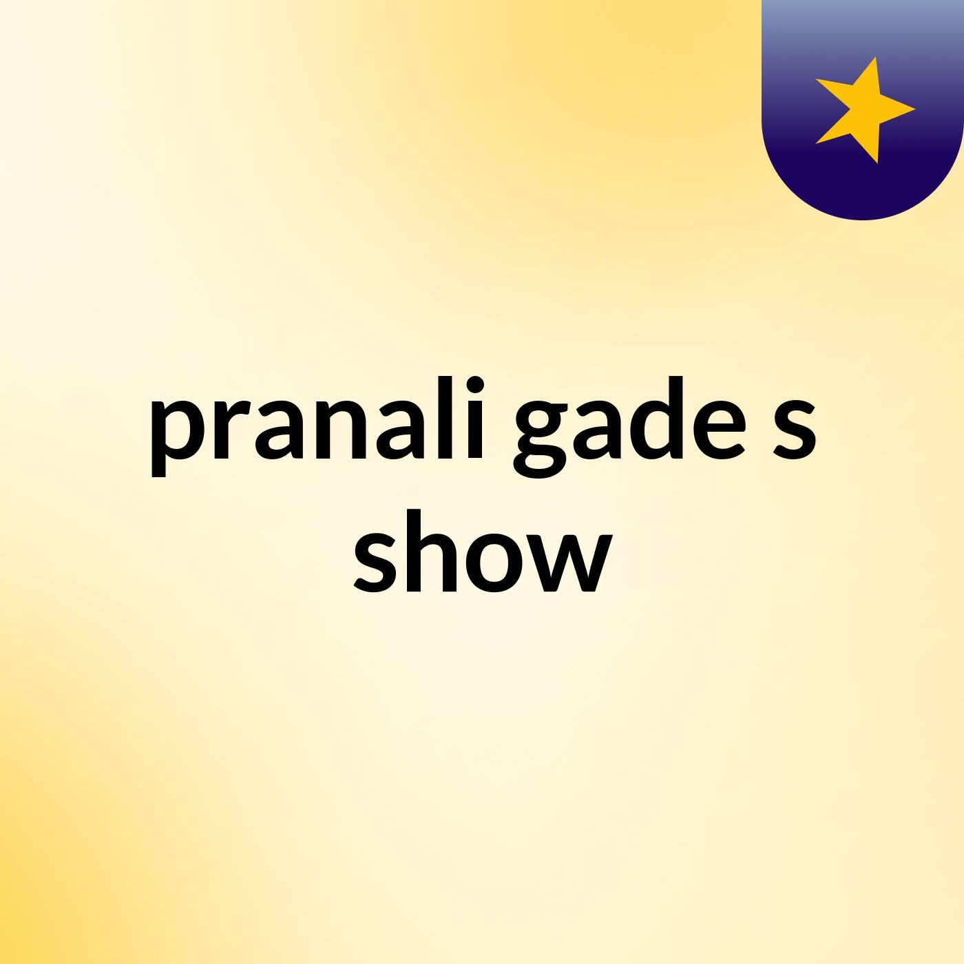 pranali gade's show