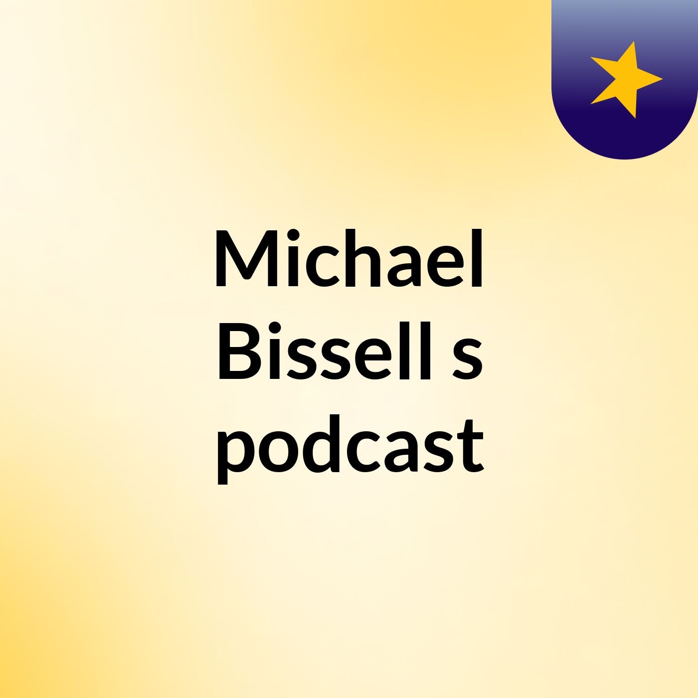 Michael Bissell's podcast