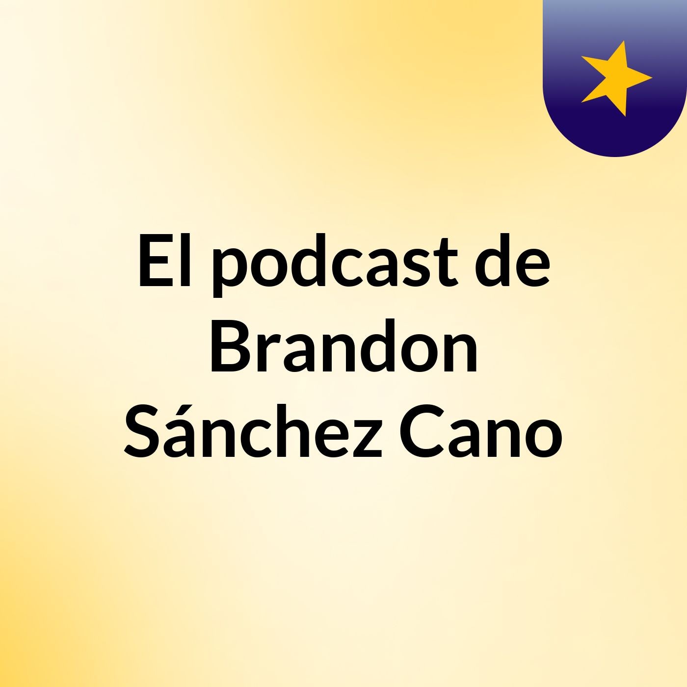 El podcast de Brandon Sánchez Cano