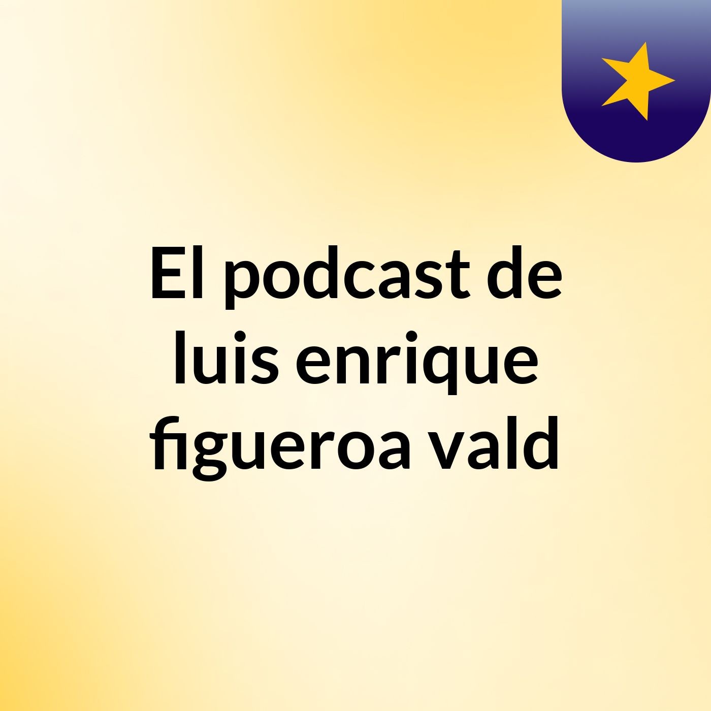 El podcast de luis enrique figueroa vald