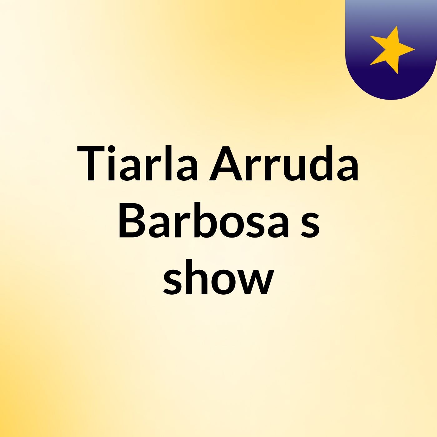 Tiarla Arruda Barbosa's show