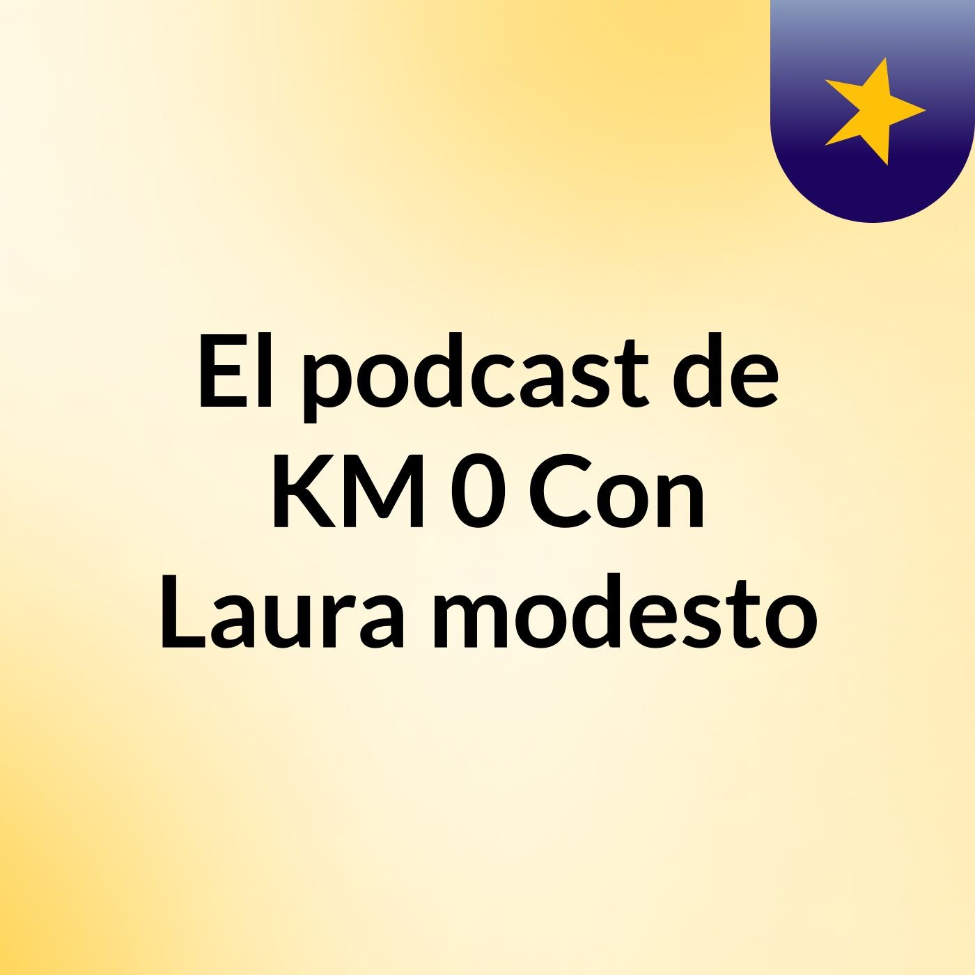 El podcast de KM 0 Con Laura modesto podcast artwork