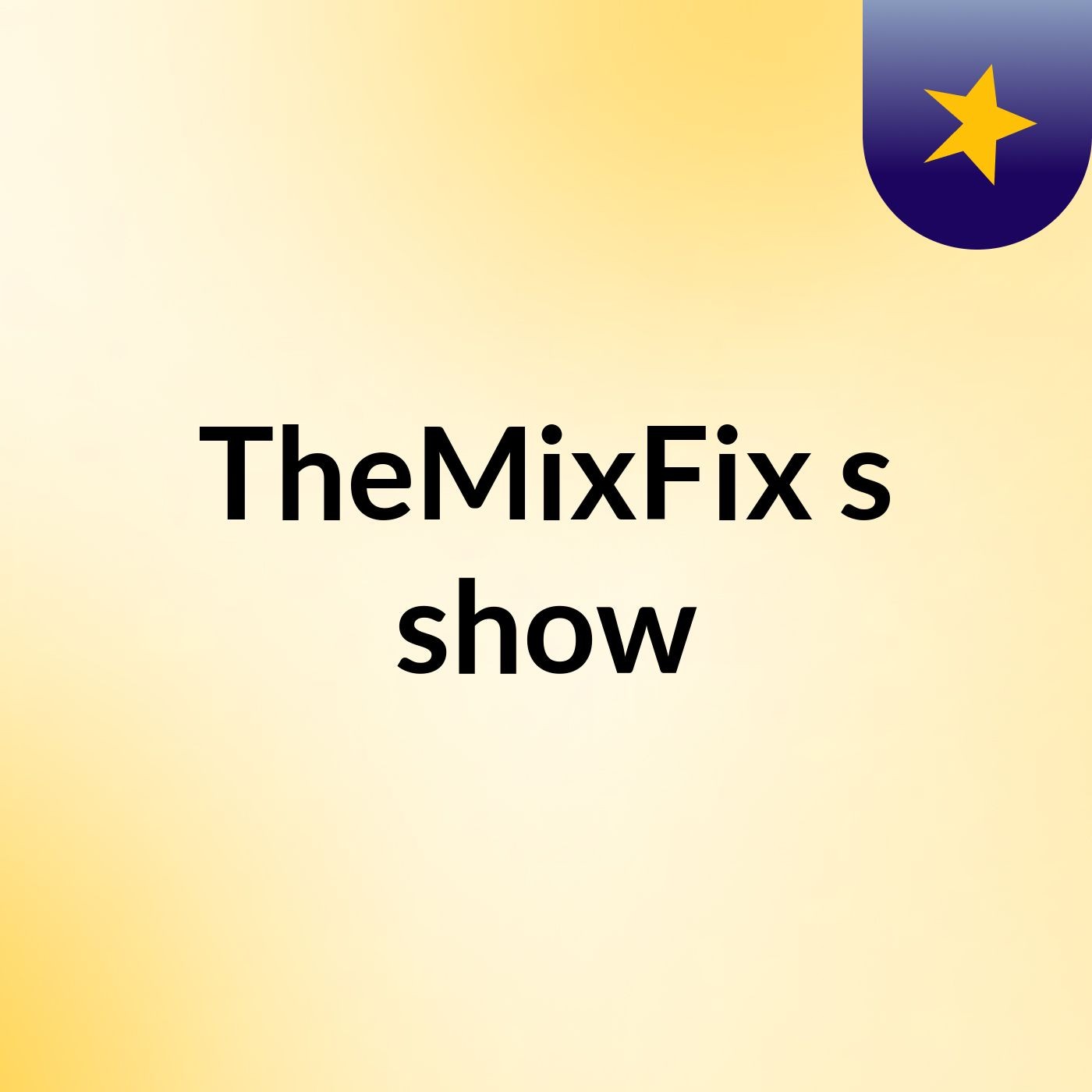 TheMixFix's show