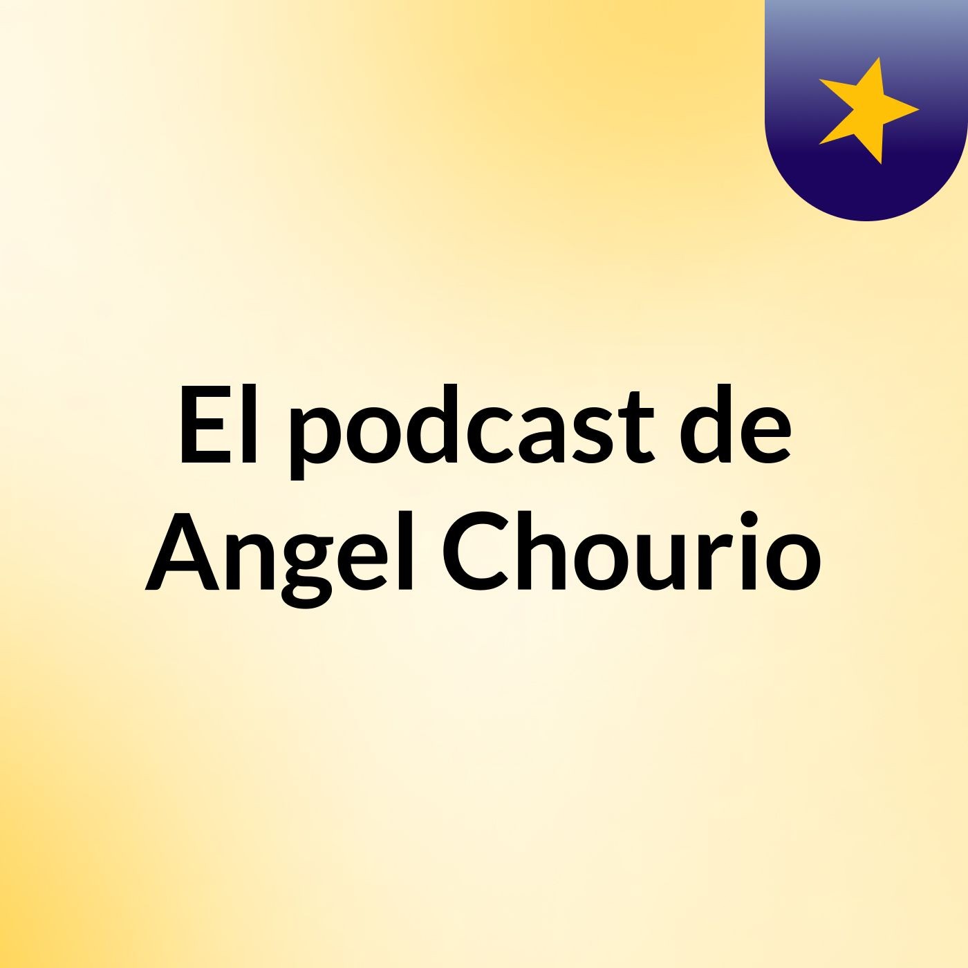 El podcast de Angel Chourio podcast artwork