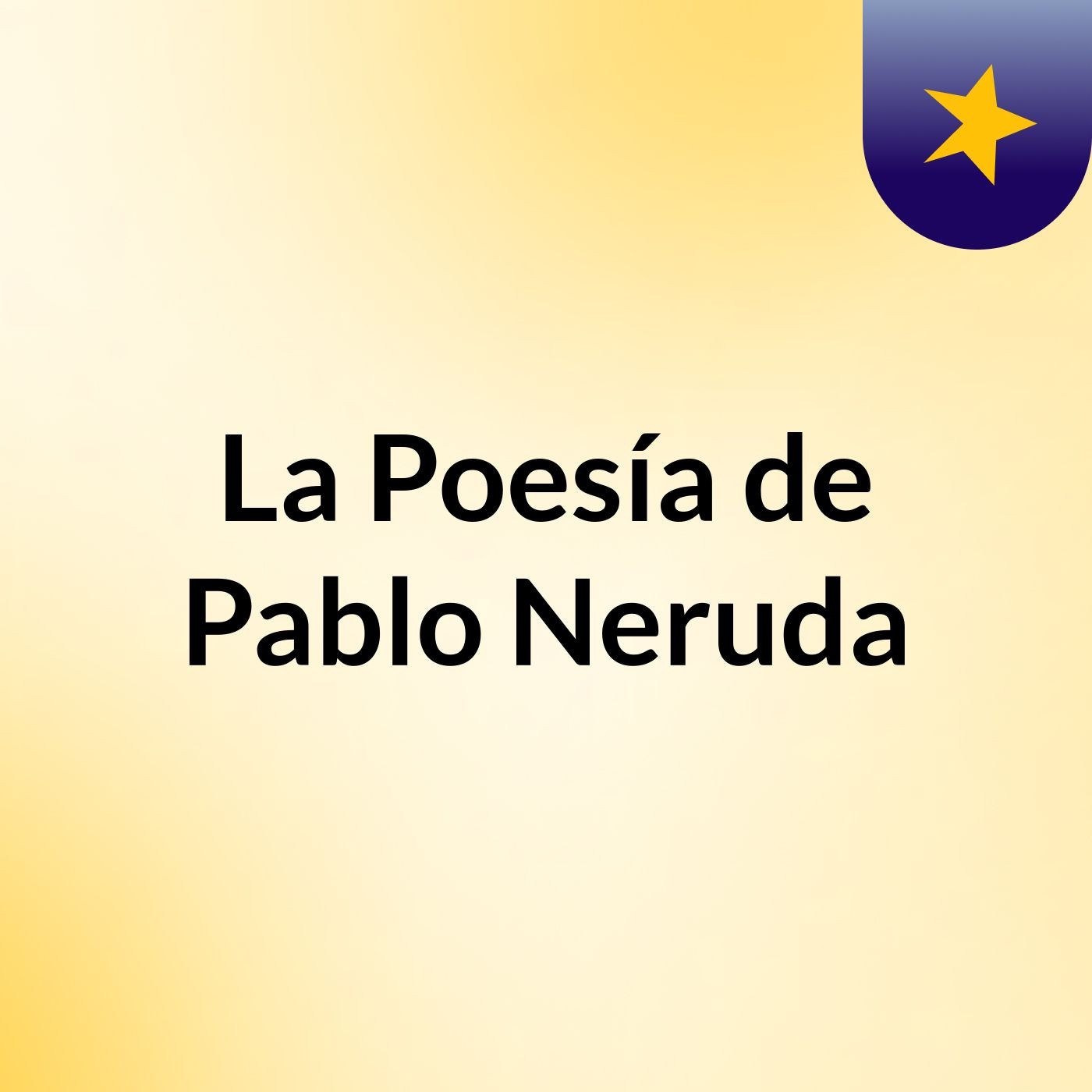 La Poesía de Pablo Neruda