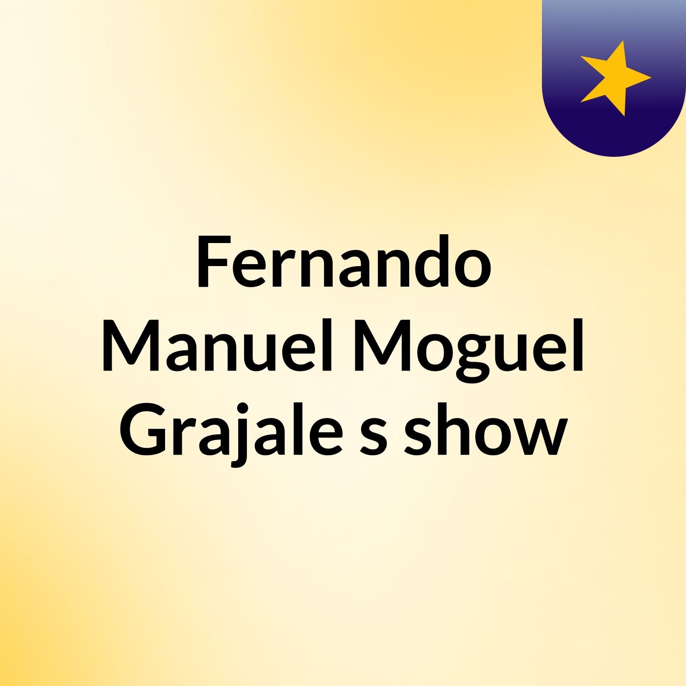 Fernando Manuel Moguel Grajale's show