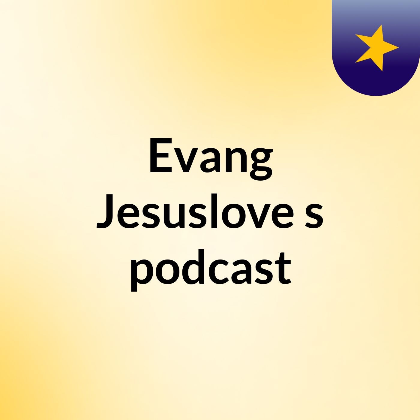 Evang Jesuslove's podcast